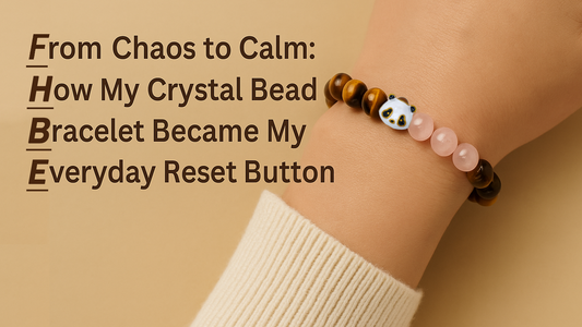 From Chaos to Calm: How My Crystal Bead Bracelet Became My Everyday Reset Button